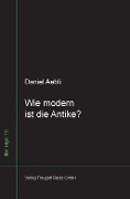 Wie modern ist die Antike ? - Daniel Aebli