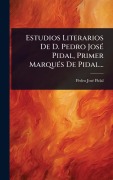 Cover-Bild zum Titel 'Estudios Literarios De D. Pedro JosÃ(c) Pidal, Primer MarquÃ(c)s De Pidal...' von 'Pedro Josã(c) Pidal'
