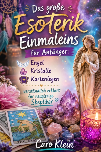 Das große Esoterik Einmaleins für Anfänger - Caro Klein