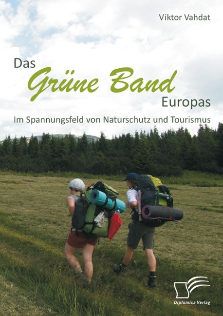 Das Grüne Band Europas: Im Spannungsfeld von Naturschutz und Tourismus - Viktor Vahdat
