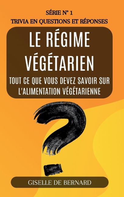 Le régime végétarien - Trivia en questions et réponses - Série n° 1 - Gisella de Bernard