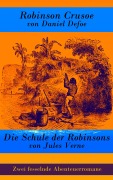 Cover-Bild zum Titel 'Zwei fesselnde Abenteuerromane: Robinson Crusoe + Die Schule der Robinsons' von 'Daniel Defoe, Jules Verne'