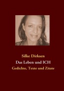 Cover-Bild zum Titel 'Das Leben und ICH' von 'Silke Dirksen'