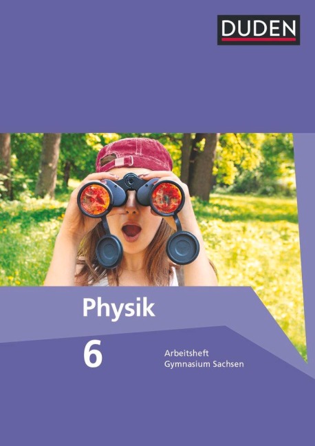 Duden Physik 6. Schuljahr. Arbeitsheft Gymnasium Sachsen - Barbara Gau, Günter Kunert, Lothar Meyer