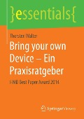Cover-Bild zum Titel 'Bring your own Device - Ein Praxisratgeber' von 'Thorsten Walter'