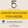 Cover-Bild zum Titel 'Johann Wolfgang von Goethe: Kurzbiografie kompakt' von 'Jürgen Fritsche, Minuten, Minuten Biografien'