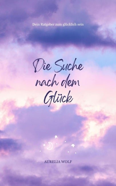 Die Suche nach dem Glück - Aurelia Wolf