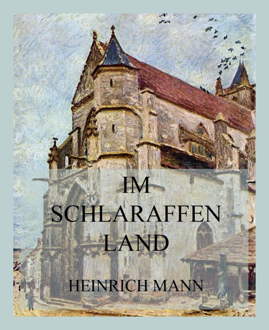 im Schlaraffenland - Heinrich Mann