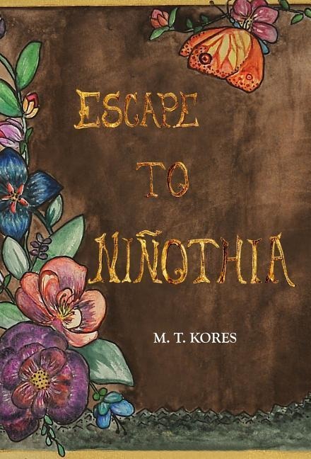 Escape to Niñothia - M T Kores