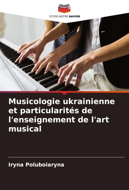 Musicologie ukrainienne et particularités de l'enseignement de l'art musical - Iryna Poluboiaryna
