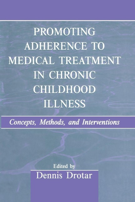 Promoting Adherence to Medical Treatment in Chronic Childhood Illness - 