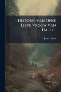 Cover-Bild zum Titel 'Historie Van Onse Lieve Vrouw Van Halle...' von 'Justus Lipsius'