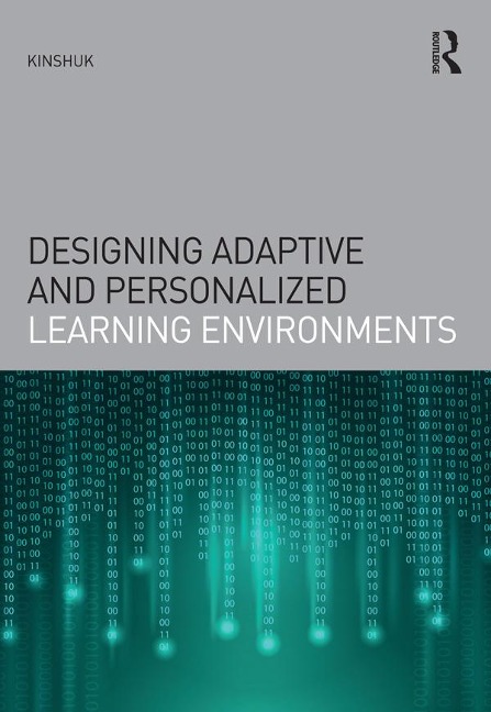 Designing Adaptive and Personalized Learning Environments - Kinshuk