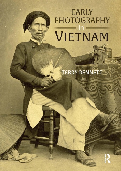 Early Photography in Vietnam - Terry Bennett