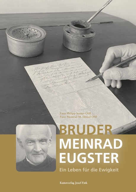 Bruder Meinrad Eugster - Ein Leben für die Ewigkeit - Philipp Steiner, Meinrad M. Hötzel