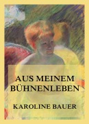 Aus meinem Bühnenleben - Karoline Bauer