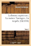 Cover-Bild zum Titel 'La Femme Supérieure La Maison Nucingen La Torpille. 1' von 'Honoré de Balzac'