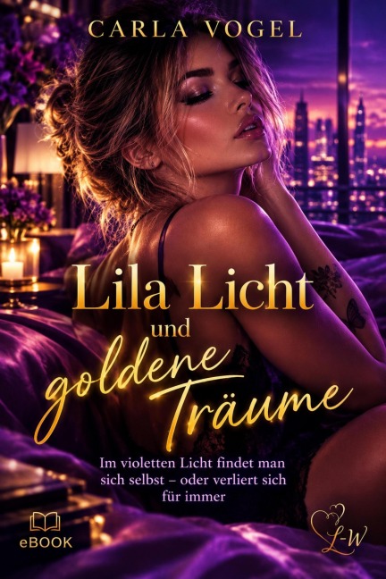 Lila Licht und goldene Träume - Im violetten Licht findet man sich selbst - oder verliert sich für immer - Carla Vogel
