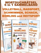 Cover-Bild zum Titel 'WORTSUCHRÄTSEL 6 in 1 SAMMELBAND VOLLEYBALL, RADSPORT, SCHWIMMEN, SCHACH, BOWLING und REITSPORT' von 'Brian Gagg'