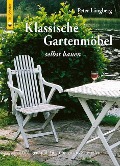 Klassische Gartenmöbel selbst bauen - Peter Långberg