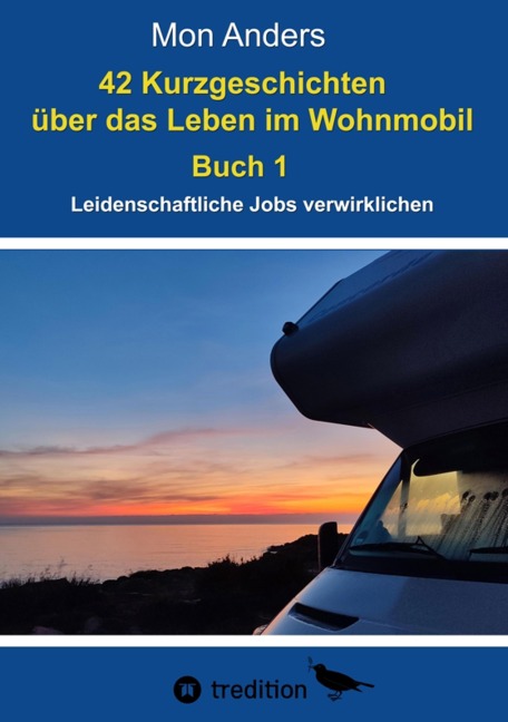 42 Kurzgeschichten über das Leben im Wohnmobil - Mon Anders