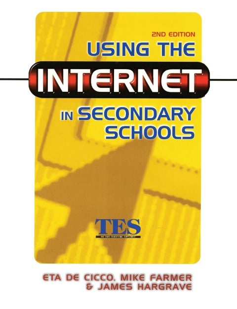 Using the Internet in Secondary Schools - Eta De Cico, Mike Farmer, James Hargrave