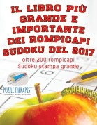 Cover-Bild zum Titel 'Il libro più grande e importante dei rompicapi Sudoku del 2017 | oltre 200 rompicapi Sudoku stampa grande' von 'Puzzle Therapist'