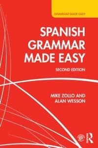 Spanish Grammar Made Easy - Mike Zollo, Alan Wesson
