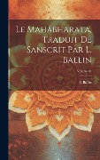 Cover-Bild zum Titel 'Le Mahâbharata, traduit de Sanscrit par L. Ballin; Volume 01' von 'L. Ballin'