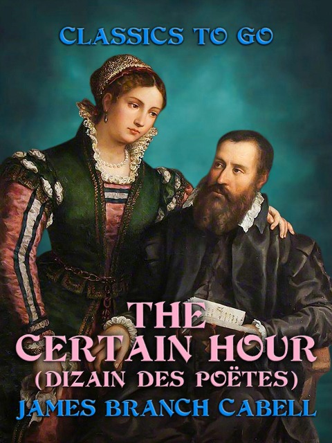 The Certain Hour (Dizain des Poëtes) - James Branch Cabell