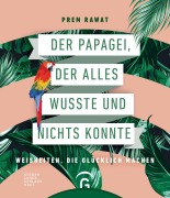 Cover-Bild zum Titel 'Der Papagei, der alles wusste und nichts konnte' von 'Prem Rawat'