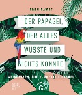 Cover-Bild zum Titel 'Der Papagei, der alles wusste und nichts konnte' von 'Prem Rawat'