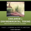 Children and Environmental Toxins Lib/E: What Everyone Needs to Know - Philip J. Landrigan, Mary M. Landrigan