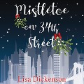 Cover-Bild zum Titel 'Mistletoe on 34th Street' von 'Lisa Dickenson'
