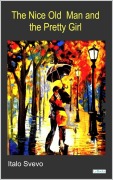 Cover-Bild zum Titel 'The Nice Old Man and the Pretty Girl - Svevo' von 'Italo Svevo'