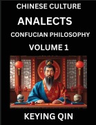 Chinese Culture and Confucian Philosophy (Volume 1)- Learn Mandarin Chinese with Analects Of Confucius Lessons, Vocabulary, Words, Stories, Phrases, Lunyu, Pinyin, English, Suitable for Kids, Young and Adults, HSK All Levels - Keying Qin