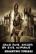 Jane Doe, Killed by Evil Humans (End of the World Detective) - Shantnu Tiwari