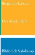 Cover-Bild zum Titel 'Das blinde Licht' von 'Benjamín Labatut'