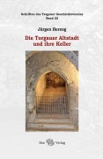Cover-Bild zum Titel 'Die Torgauer Altstadt und ihre Keller' von 'Jürgen Herzog'
