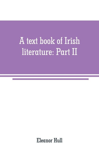 A text book of Irish literature - Eleanor Hull