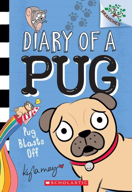 Pug Blasts Off: A Branches Book (Diary of a Pug #1) - Kyla May