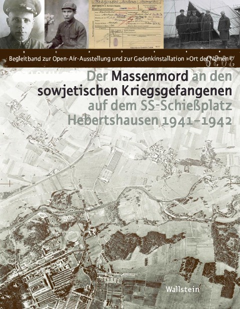Der Massenmord an den sowjetischen Kriegsgefangenen auf dem SS-Schießplatz Hebertshausen 1941-1942 - 