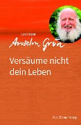 Cover-Bild zum Titel 'Versäume nicht dein Leben' von 'Anselm Grün'