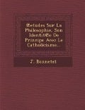 Cover-Bild zum Titel 'Etudes Sur La Philosophie, Son Identit E de Principe Avec Le Catholicisme...' von 'J. Bonnetat'