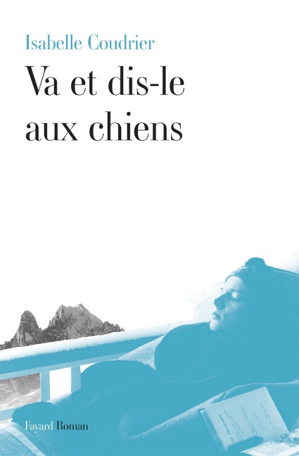Va et dis-le aux chiens - Isabelle Coudrier