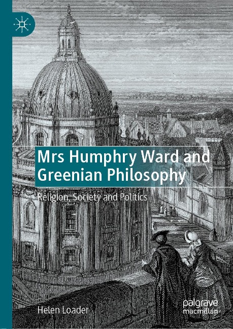 Mrs Humphry Ward and Greenian Philosophy - Helen Loader