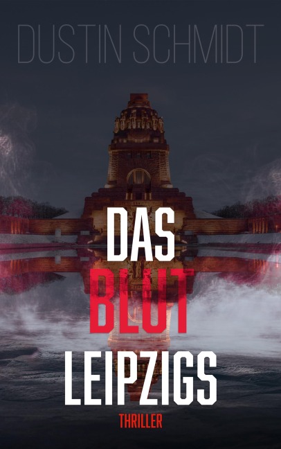 Das Blut Leipzigs - Dustin Schmidt
