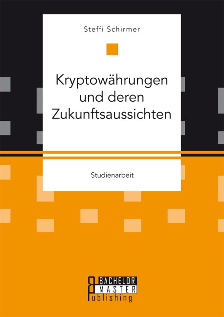 Kryptowährungen und deren Zukunftsaussichten - Steffi Schirmer