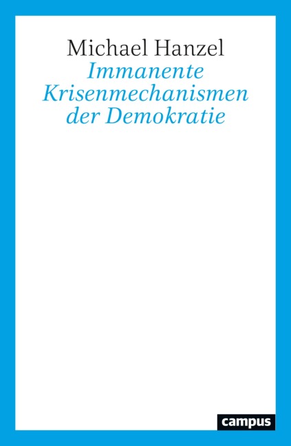 Immanente Krisenmechanismen der Demokratie - Michael Hanzel