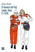 Cover-Bild zum Titel 'Il romanzo del Fuji. Lauda, Hunt F1 1976' von 'Diego Alverà'
